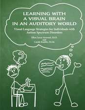 Learning with a Visual Brain in an Auditory World: Visual Language Strategies for Individuals with Autism Spectrum Disorders