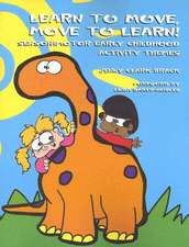 Learn to Move, Move to Learn!: Sensorimotor Early Childhood Activity Themes