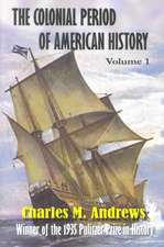 The Colonial Period of American History: The Settlements