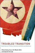 Troubled Transition: North Korea's Politics, Economy and External Relations