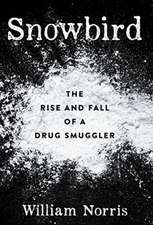 Snowbird: The Rise and Fall of a Drug Smuggler