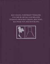 Ban Chiang, Northeast Thailand, Volume 2B – Metals and Related Evidence from Ban Chiang, Ban Tong, Ban Phak Top, and Don Klang