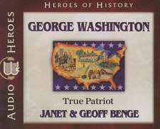 George Washington: True Patriot