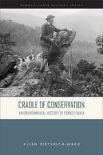 Cradle of Conservation – An Environmental History of Pennsylvania