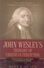 John Wesley's Theology of Christian Perfection