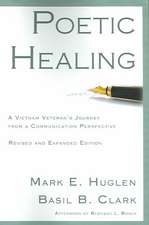 Poetic Healing: A Vietnam Veteran's Journey from a Communication Perspective, Revised and Expanded Edition