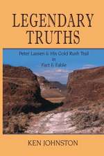 Legendary Truths, Peter Lassen & His Gold Rush Trail in Fact & Fable