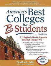 America's Best Colleges for B Students: A College Guide for Students Without Straight A's: 3rd Edition