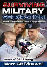 Surviving Military Separation: A 365-Day Activity Guide for the Families of Deployed Personnel