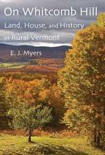 On Whitcomb Hill: Land, House, and History in Rural Vermont