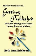 Filbert's Fast Guide to Getting Published: Without Falling for Scams, Hooks, Lines, or Sinkers