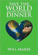 Save the World and Still Be Home for Dinner: How to Create a Future of Sustainable Abundance for All