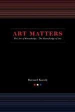 Art Matters: The Art of Knowledge/The Knowledge of Art