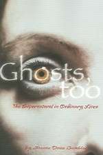Ghosts, Too: The Supernatural in Ordinary Lives