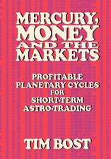 Mercury, Money and the Markets: Profitable Planetary Cycles for Short-Term Astro-Trading