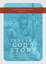 Telling God′s Story – Instructor Text and Teaching Guide, Year One