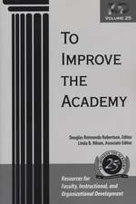 To Improve the Academy – Resources for Faculty, Instructional and Organizational Development V25