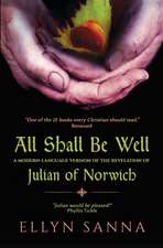 All Shall Be Well: A Modern-Language Version of the Revelation of Julian Norwich