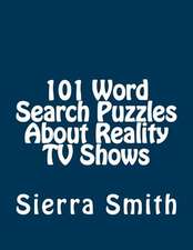 101 Word Search Puzzles about Reality TV Shows: From Easy to Extreme