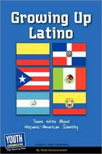 Growing Up Latino: Teens Write about Hispanic-American Identity