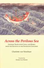 Across the Perilous Sea – Japanese Trade with China and Korea from the Seventh to the Sixteenth Centuries