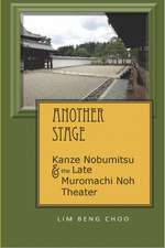 Another Stage – Kanze Nobumitsu and the Late Muromachi Noh Theater