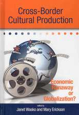 Cross-Border Cultural Production: Economic Runaway or Globalization?