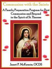 Communion with the Saints, a Family Preparation Program for First Communion and Beyond in the Spirit of St.Therese