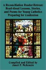 A Reconciliation Reader-Retreat: Read-Aloud Lessons, Stories, and Poems for Young Catholics Preparing for Confession