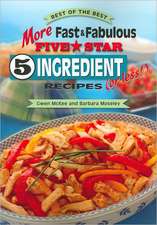 More Fast & Fabulous Five Star 5 Ingredient (or Less!) Recipes