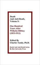 Death and Anti-Death, Volume 9: One Hundred Years After Wilhelm Dilthey (1833-1911)