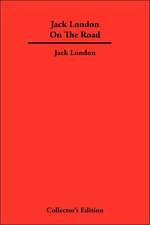 Jack London on the Road: How to Build a Healthy Relationship That Lasts a Lifetime