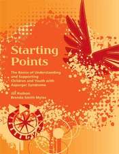 Starting Points: The Basics of Understanding and Supporting Children and Youth with Asperger Syndrome