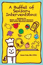 A Buffet of Sensory Interventions: Solutions for Middle and High School Students with Autism Spectrum Disorders