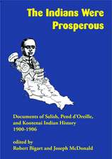 The Indians Were Prosperous: Documents of Salish, Pend d'Oreille, and Kootenai Indian History, 1900–1906