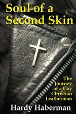 Soul of a Second Skin: The Journey of a Gay Christian Leatherman