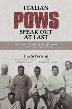 Italian POWs Speak Out at Last: Italian Prisoners of War Break Their Silence