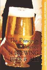 The Principles and Practice of Brewing Beer and Ale