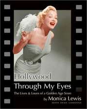 Hollywood Through My Eyes: The Lives & Loves of a Golden Age Siren