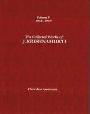 The Collected Works of J. Krishnamurti, Volume V: Choiceless Awareness