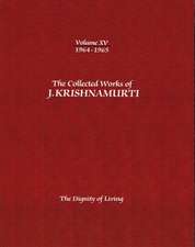 The Collected Works of J.Krishnamurti -Volume XV 1964-1965: The Dignity of Living