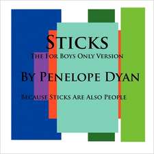 Sticks--The for Boys Only Version--Because Sticks Are Also People: Going Whole Hog in a State of Wonder