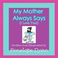 My Mother Always Says (I Love You!)