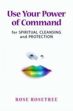 Use Your Power of Command for Spiritual Cleansing & Protecti