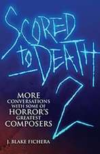 Scored to Death 2: More Conversations with Some of Horror's Greatest Composers