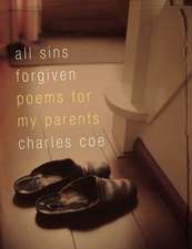 All Sins Forgiven: Poems for My Parents