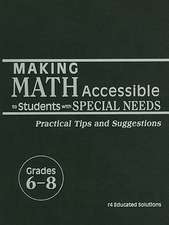 Making Math Accessible to Students with Special Needs, Grades 6-8: Practical Tips and Suggestions