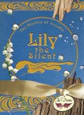 Lily the Silent: The History of Arcadia