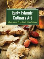 Early Islamic Culinary Art: Based on Prophetic Traditions