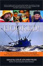 Hooked!: True Stories of Obsession, Death, and Love from Alaska's Commercial Fishing Men and Women